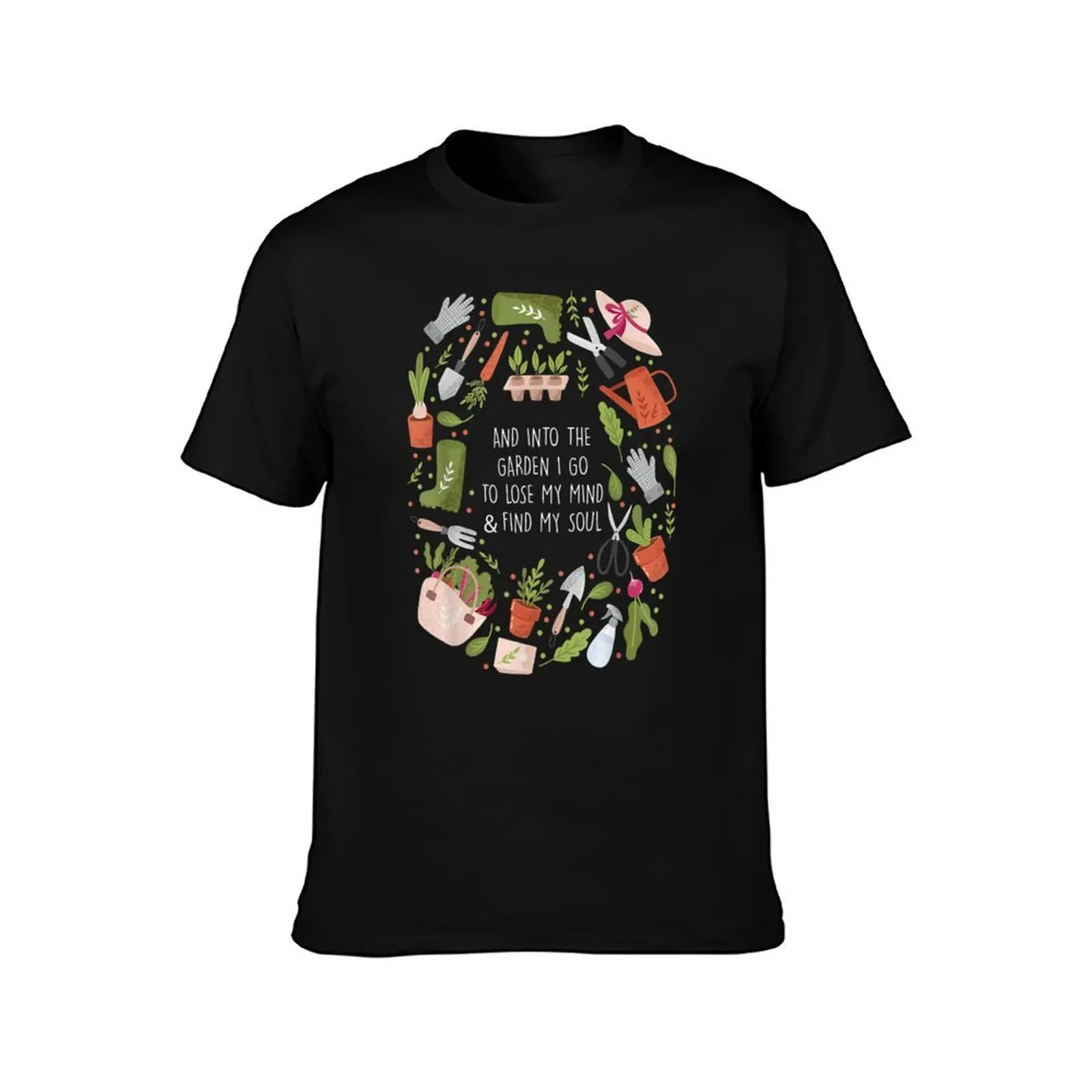 And Into The Garden I Go To Lose My Minds And Find My Soul T-Shirt Ultra Soft Breathable Tee Top T-Shirt