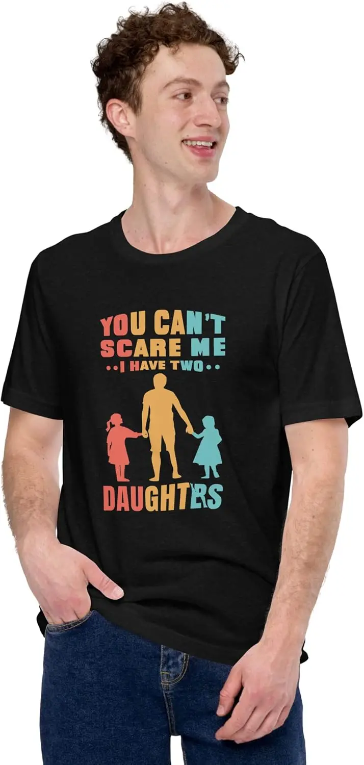 You Can't Scare Me I Have Two Daughters T-Shirt | Dad Shirt for Father's Day or Dad's Birthday