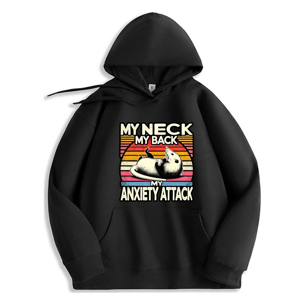 

My Neck My Back My Anxiety Attack Opossum High Quality Polyester Fiber Hoodie Casual Comfortable​​ Mens Clothing​
