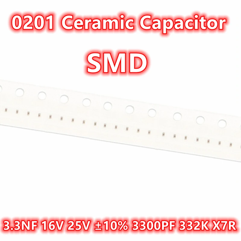 SMD 세라믹 캐패시터 IC, 0201 3.3NF, 16V, 25V ± 10%, 3300PF, 332K, X7R, 100 개