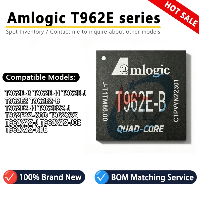 Import Amlogic T962 T962E T962E2 T962E2Z T962X3Z-B-H-J-K0D-J0E-K0E-SSX Smart LCD TV System Processor Chip IC BGA 100% Brand New