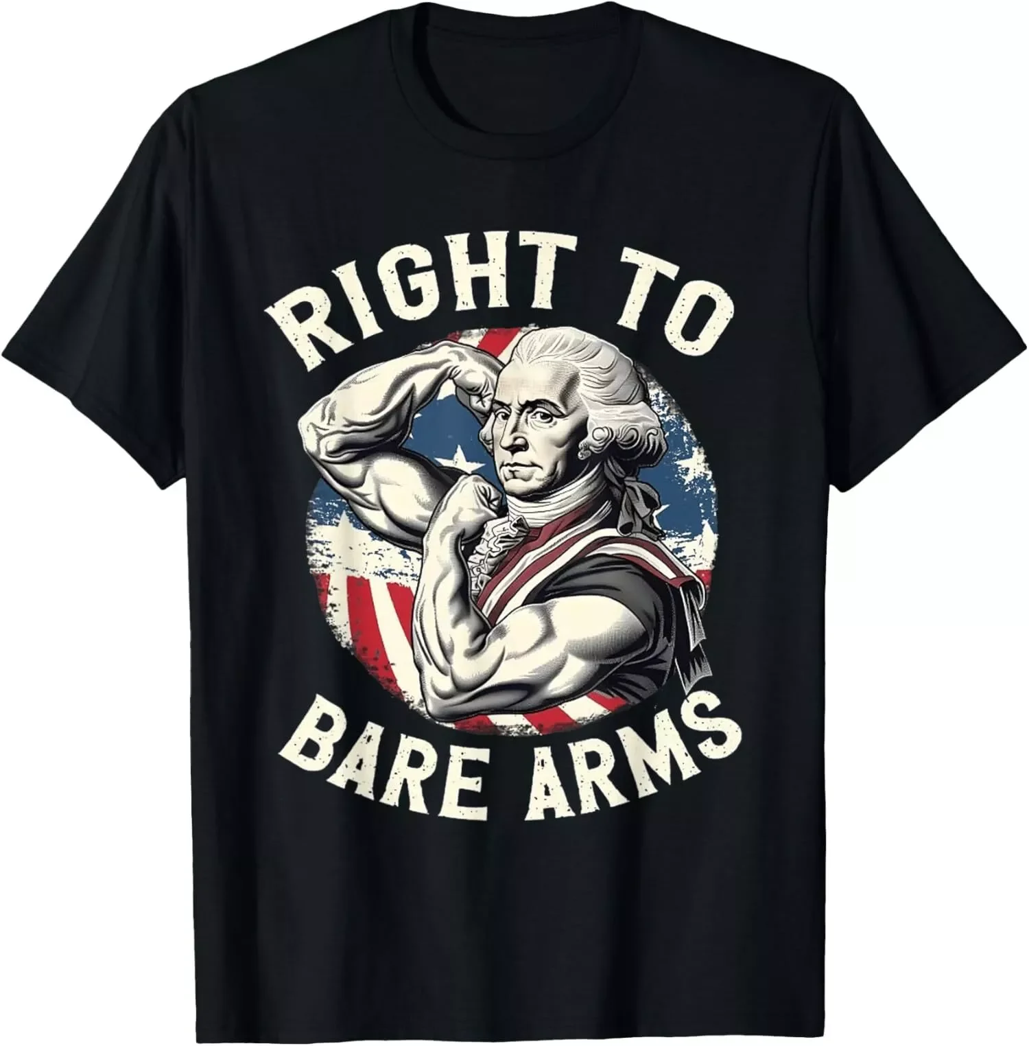 Right To Bare Arms 4th of July Funny Gym George Washington T-Shirt