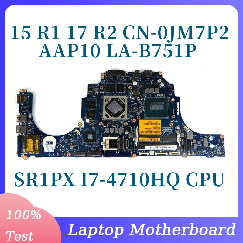 

CN-0JM7P2 0JM7P2 JM7P2 With SR1PX I7-4710HQ CPU For DELL 15 R1 17 R2 Laptop Motherboard AAP10 LA-B751P 100% Full Tested Good