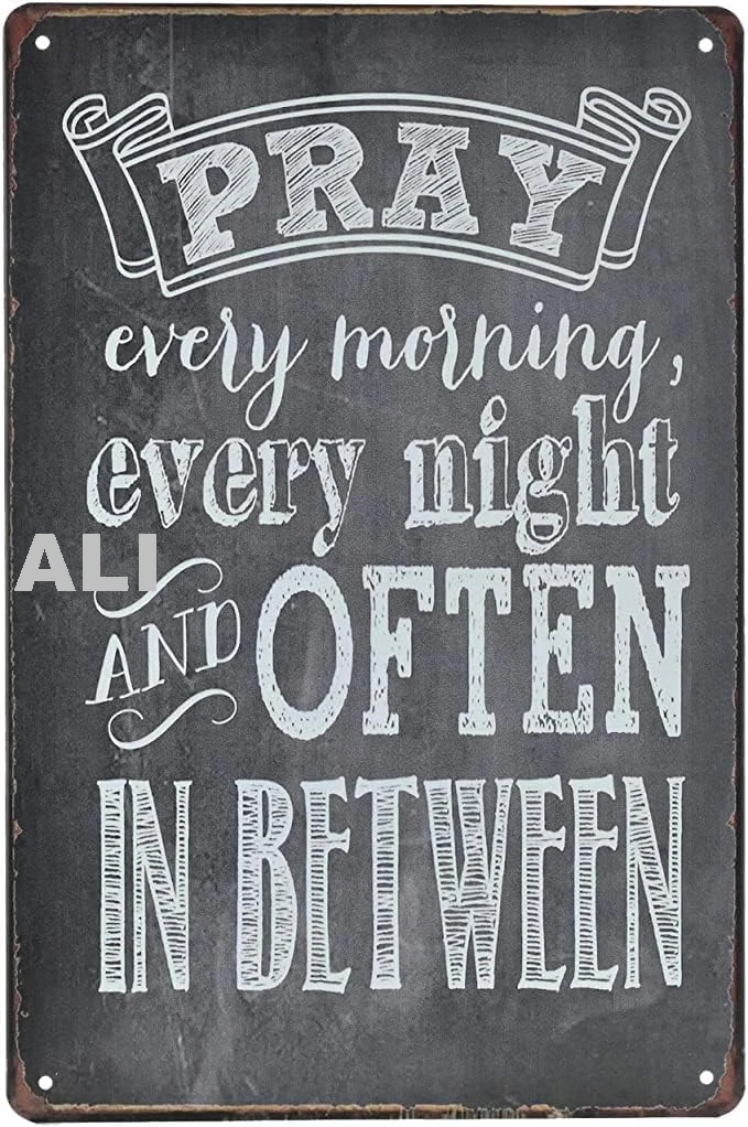 Vintage Motivational Positive Quotes Metal Sign Pray Every Morning Every Night and Often in Between Wall Art Iron Painting  sign
