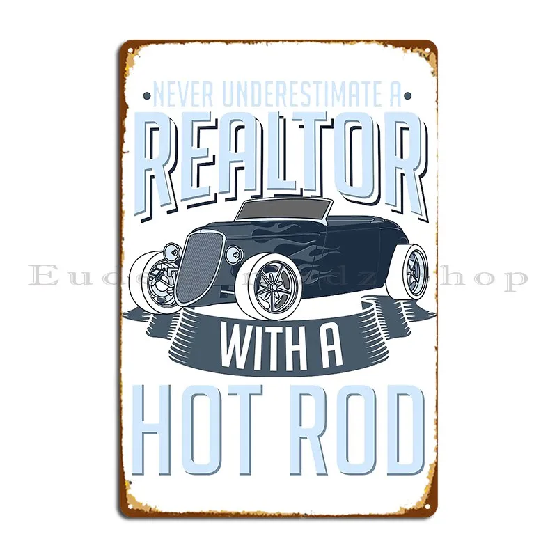 Never Underestimate A Realtor With Hot Rod T Shirt Gift Metal Sign Customize Decoration Personalized Rusty Pub Tin Sign Poster