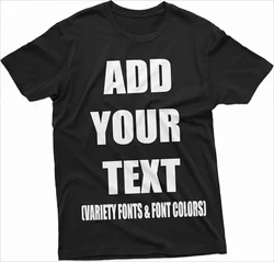 Custom Personalized Front and Back Add Your Own Text Design Adult T-Shirt Tee Harajuku Tee DIY Your Like Photo or Logo T-shirts