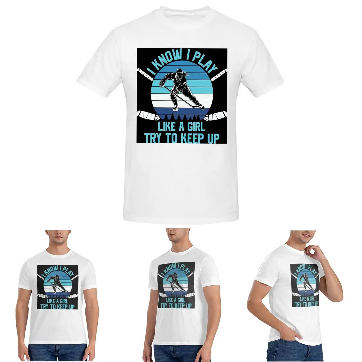 

I Know I Play Like A Gril Try To Keep Up Hockey T-Shirt for Men Cotton T Shirts Men's Tees Short Round Neck Summer Clothes Tops