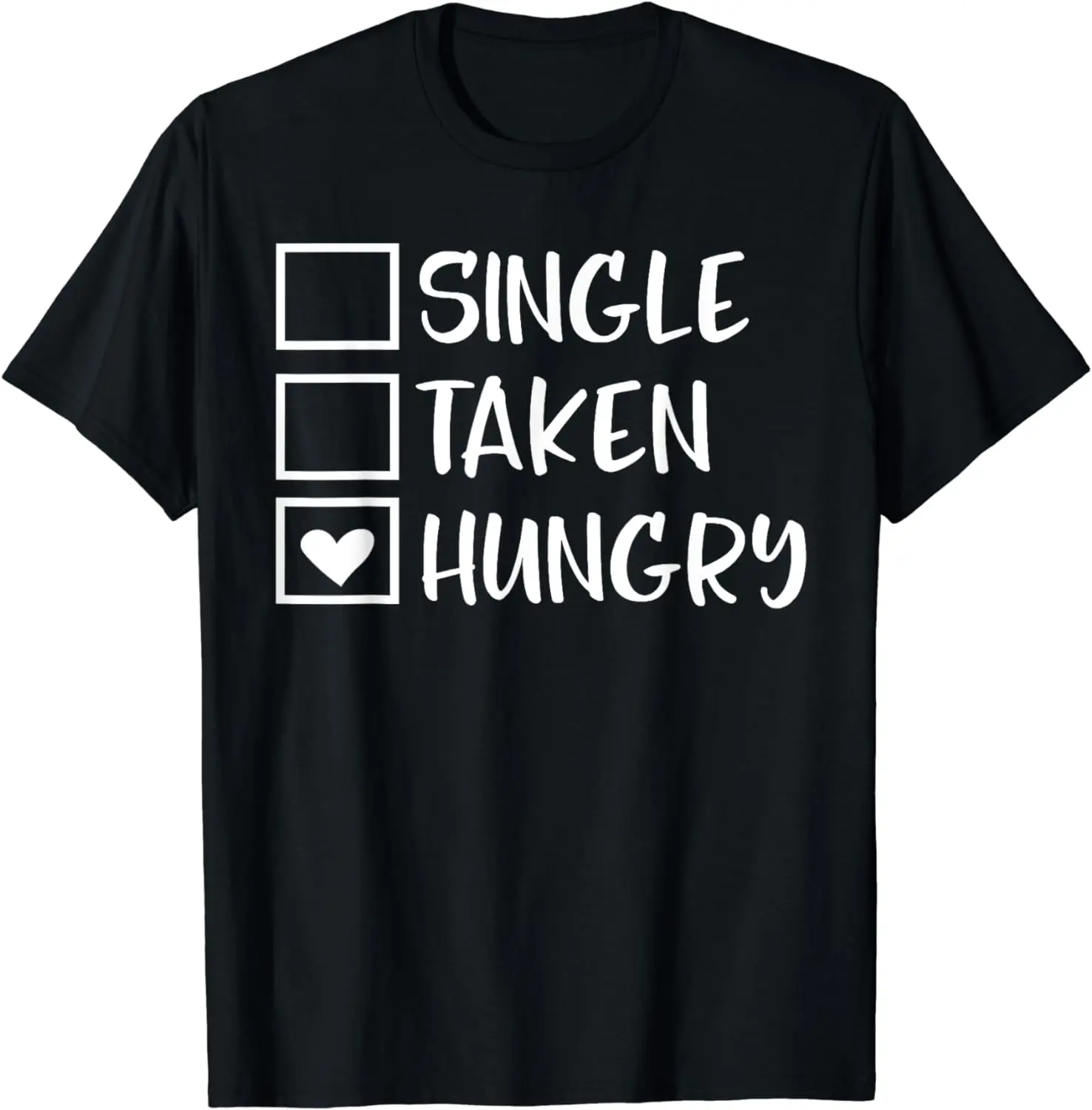 Funny Gift Valentines Day Single Taken Hungry Food Lover Foodie T-Shirt Unisex Style Shirts for Women Men Clothing Streetwear