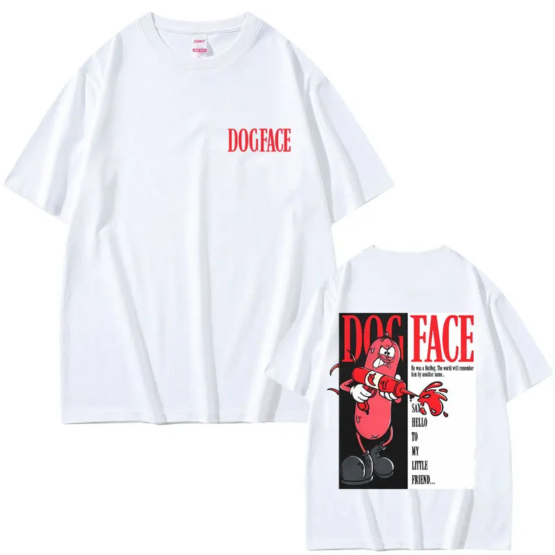 

Dogface Funny Meme T-shirt Movie Parody Classic Gangsters Movie Scarface Tony Montana Al Pacino T Shirts Men Casual Retro Tshirt