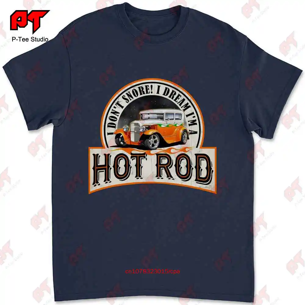 I Don’T Snore I’M Dream I’M A Hot Rod T-shirt PTUZ