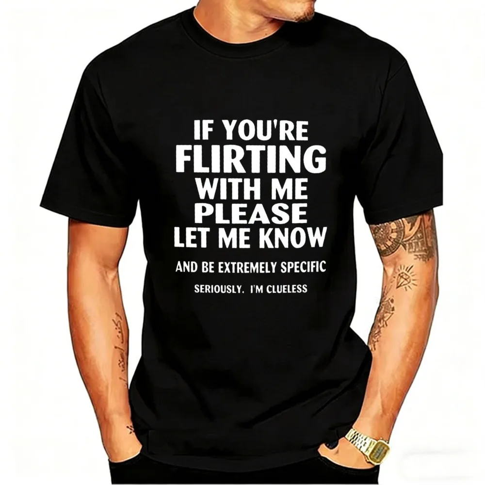 If Youre Flirting with Me Please Let Me Know and Be Extremely Specific Seriously Mi Clueless T-Shirt Quick Drying Men Clothings