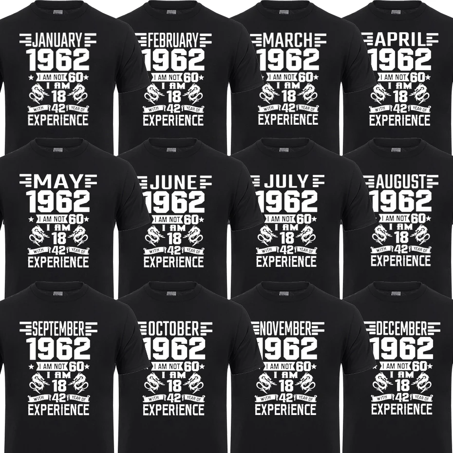 

I'm 18 with 42 Year of Experience Born in 1962 Nov September Oct Dec Jan Feb March April May June July August 60th Birth T Shirt