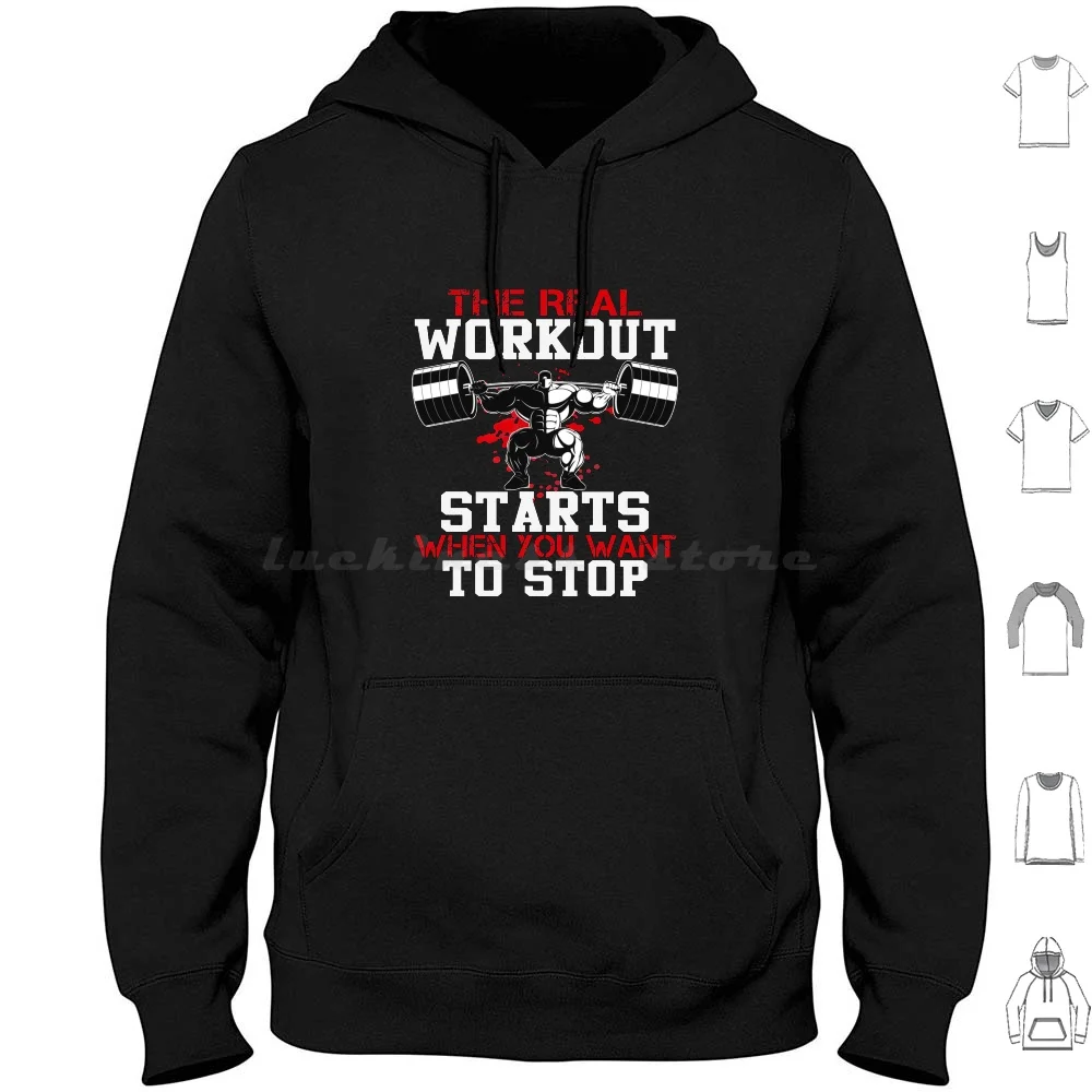 The Real Workout Starts When You Want To Stop Hoodie cotton Long Sleeve The Real Workout Starts When You Want To Stop The Real