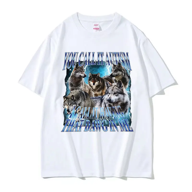 You Call It Autism Funny Wolf Meme T Shirt Men's Vintage Gothic Short Sleeve T-shirts Casual Oversized Cotton T-shirt Streetwear