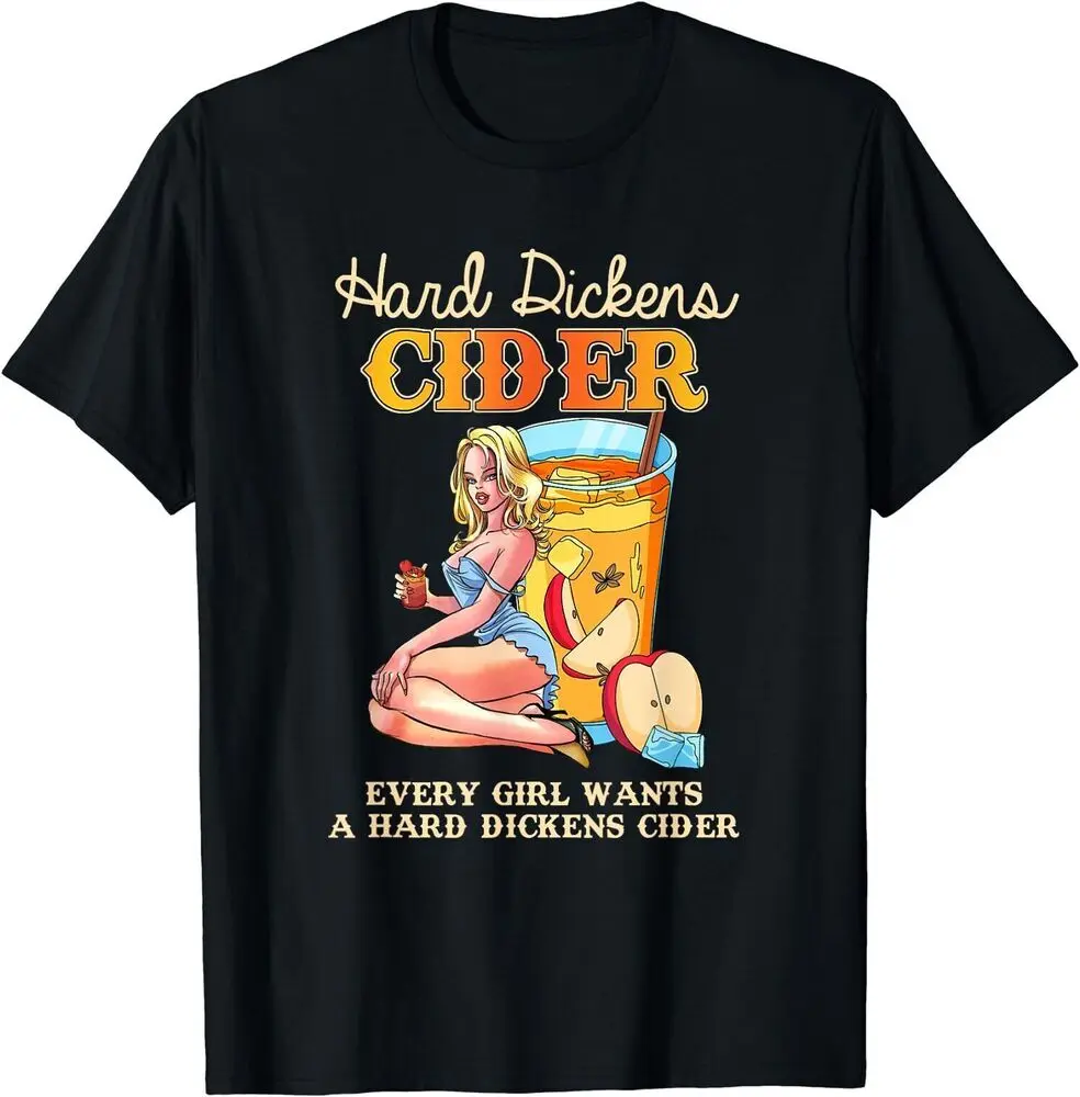 Cute Every Girl Wants A Hard Dickens Cider Gift Men Women T-Shirt Summer Tees Cotton Luxury brand vintage oversized