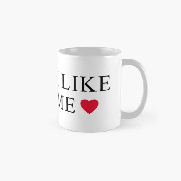 

I Like Me 3 Classic Mug Drinkware Photo Simple Printed Picture Tea Handle Round Gifts Coffee Design Cup Image