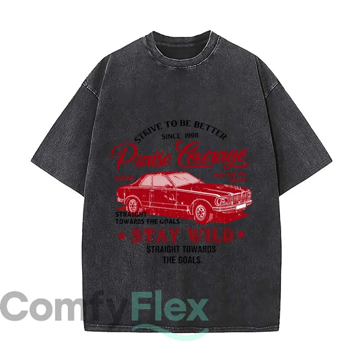 Strive To Be Better Praise Courage Racing Since 1998 Stay Wild Distressed Vintage Oversized Streetwear Tops for Coffee Dates