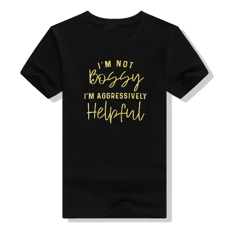 I'm Not Bossy I'm-Aggressively Helpful Letters Printed Shirt Women Positive T-Shirts Funny Mom Gift Tee Tops Mother's Day Gifts