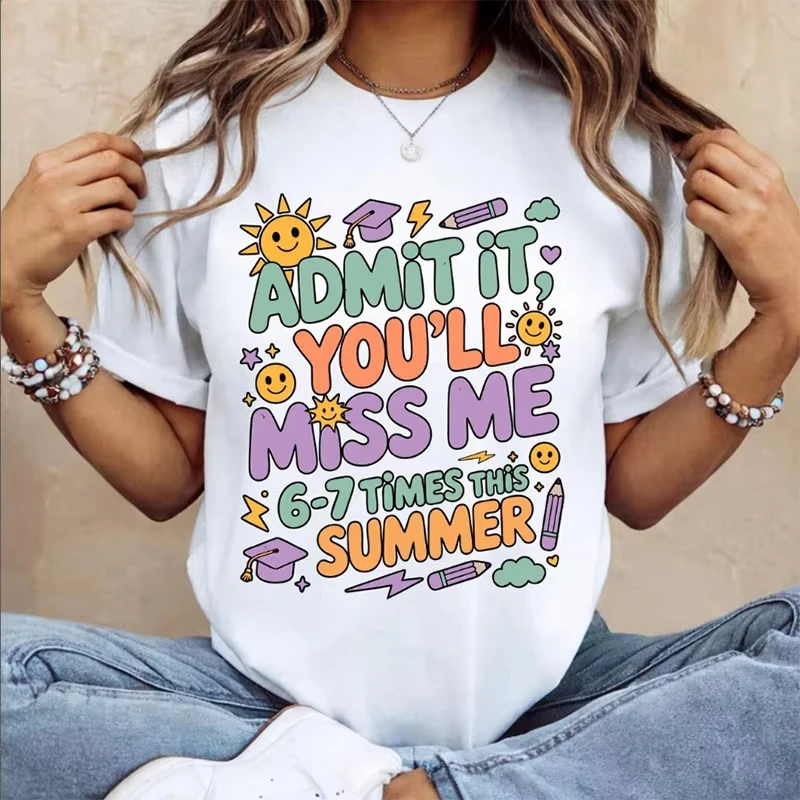2026 Admit It You'll Miss Me 6 7 Times This Summer T Shirt 67 Meme Last Day of School Teacher Life Tops