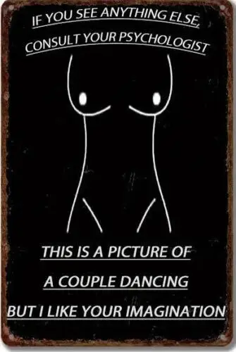 PSYCHOLOGIST METAL TIN SIGN IF YOU SEE ANYTHING ELSE COUPLES DANCING WOMAN BODY