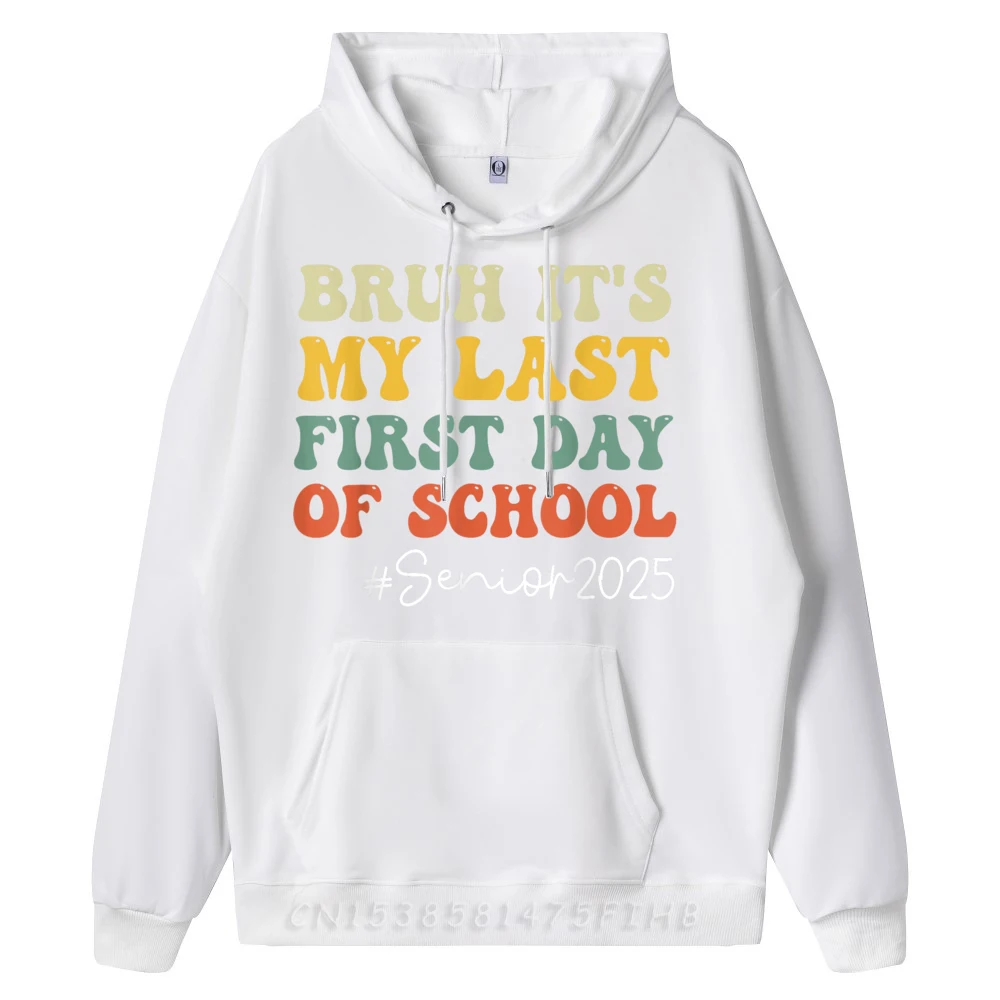 Bruh It My Last First Crazy Hoodies Discount Long Sleeve Mens Hoodies Funny Labor Day Hoodies Round Neck