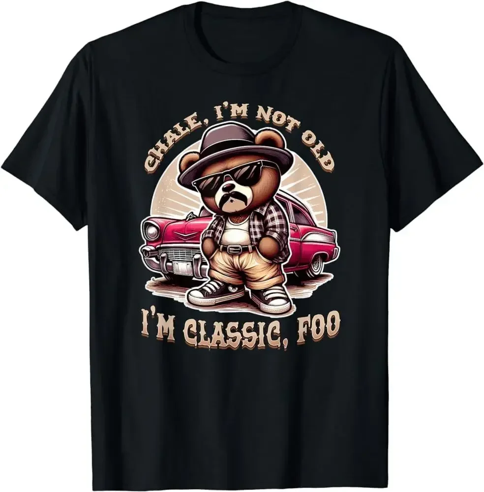 Chale Im Not Old Im Classic Foo Funny Cholo Chicano Lowrider T-Shirt