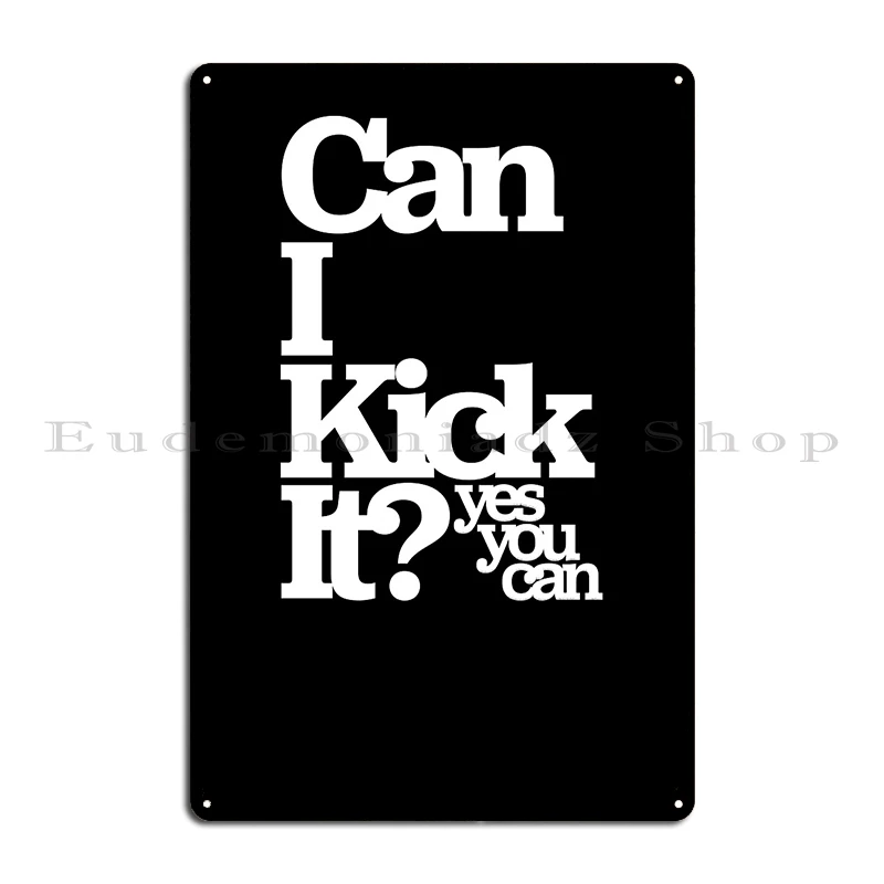 Can I Kick It Yes You Can Great Gift For Old School Hiphop Heads Metal Plaque Club Printing Decoration Create Custom