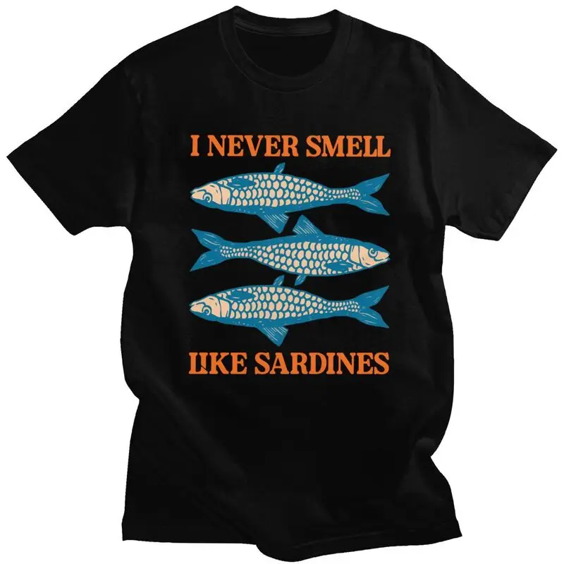 I Never Smell Like Sardines T Shirt Men Women Short Sleeves Sarcastic Humor Joke Tee Shirt Summer Style Pure Cotton Tee Tops
