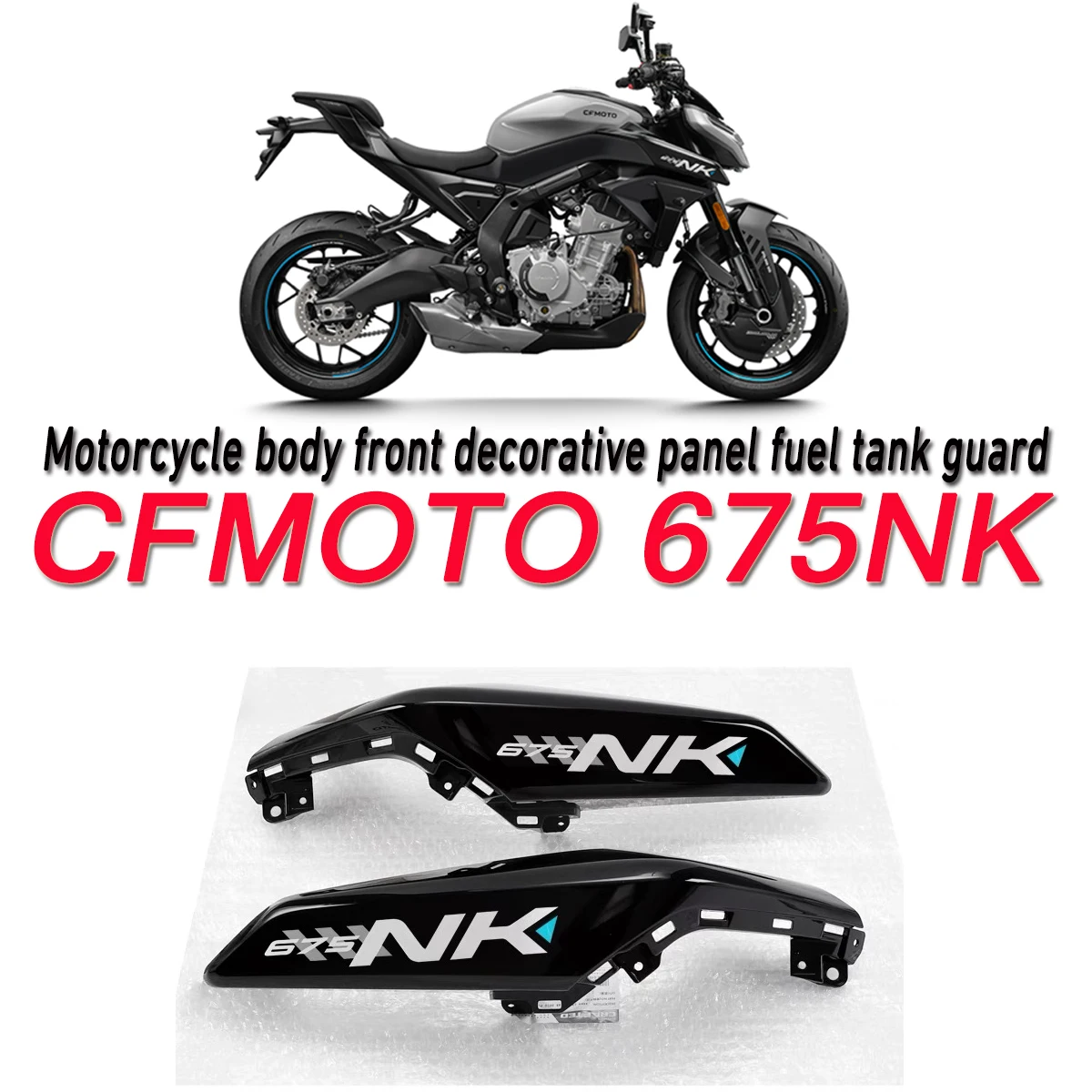 

Motorcycle fuel tank left and right protective plate cover decorative panel side panel shell Fit For CFMOTO 675NK NK675