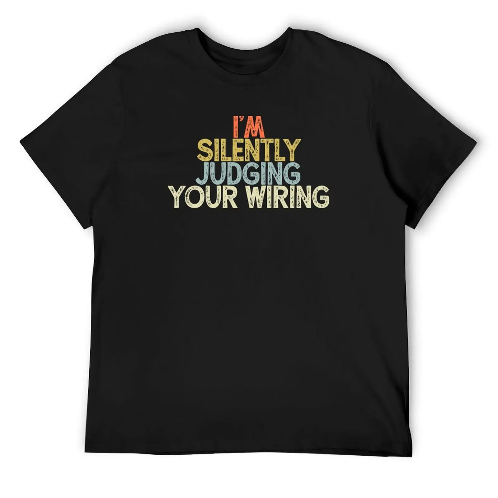 I'm Silently Judging Your Wiring T-Shirt hippie clothes rapper graphic tees oversized t shirts for men