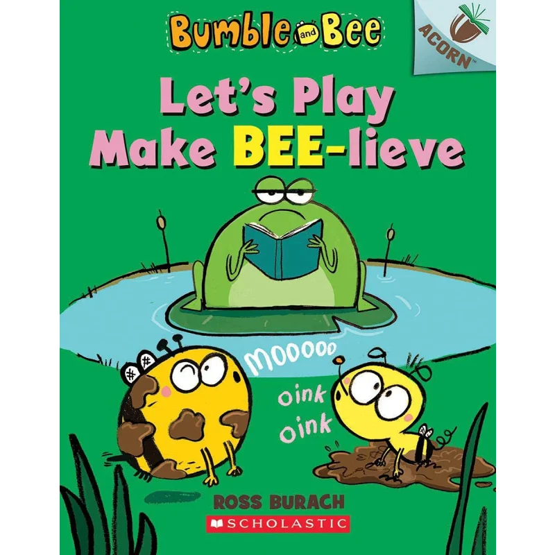 Bumble And Bee Lets Play Make Beelieve Ross Burach SCHOLASTIC US 9789813376328 Book