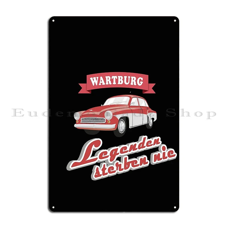 Wartburg Legends Never Die Metal Sign Club Bar Garage Mural Designs Garage Tin Sign Poster