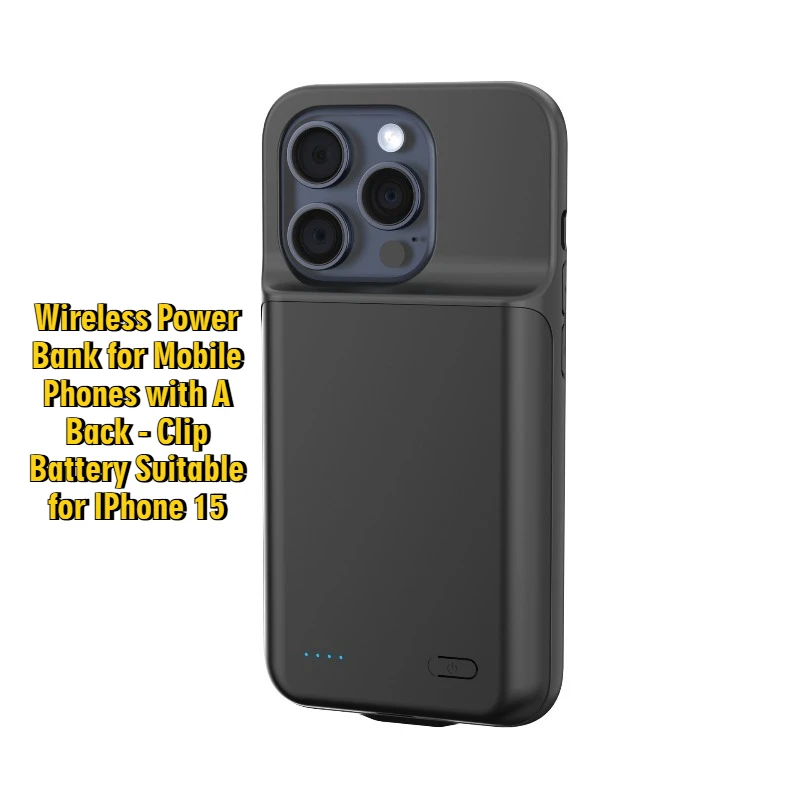 

Wireless Power Bank for Mobile Phones with A Back - Clip Battery Suitable for IPhone 15