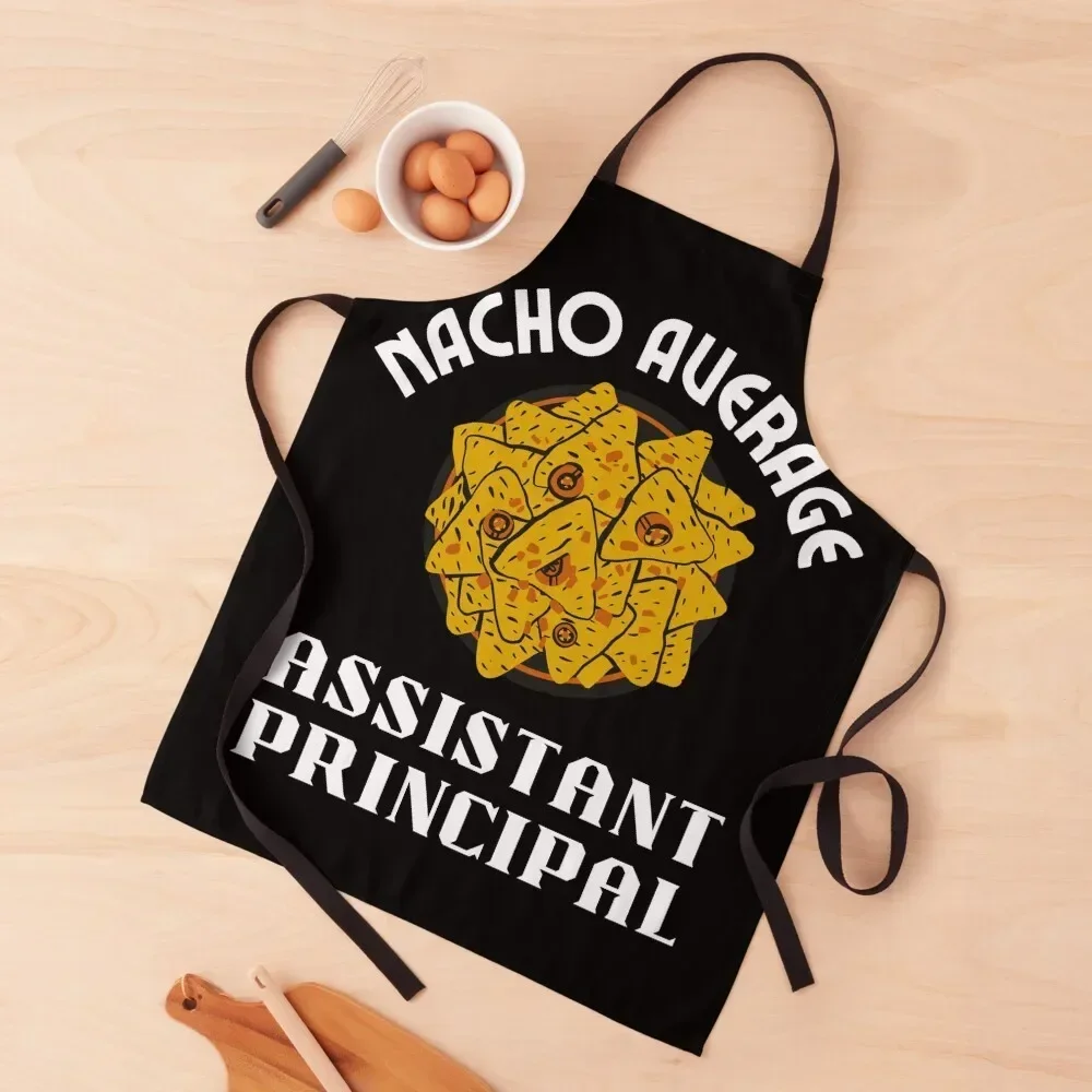 

Nacho average Assistant Principal , cool Assistant Principaland nacho Apron Customizable Woman Kitchen Tools Nursing Apron