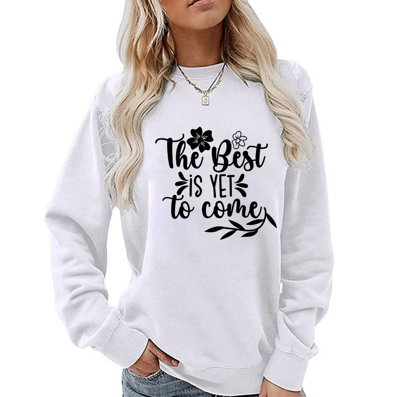 

(A+Quality)New The Best Is Yet To Come Round Neck Sweatshirt Unisex Autumn/Winter Fashion Fleece Long Sleeve Sweater