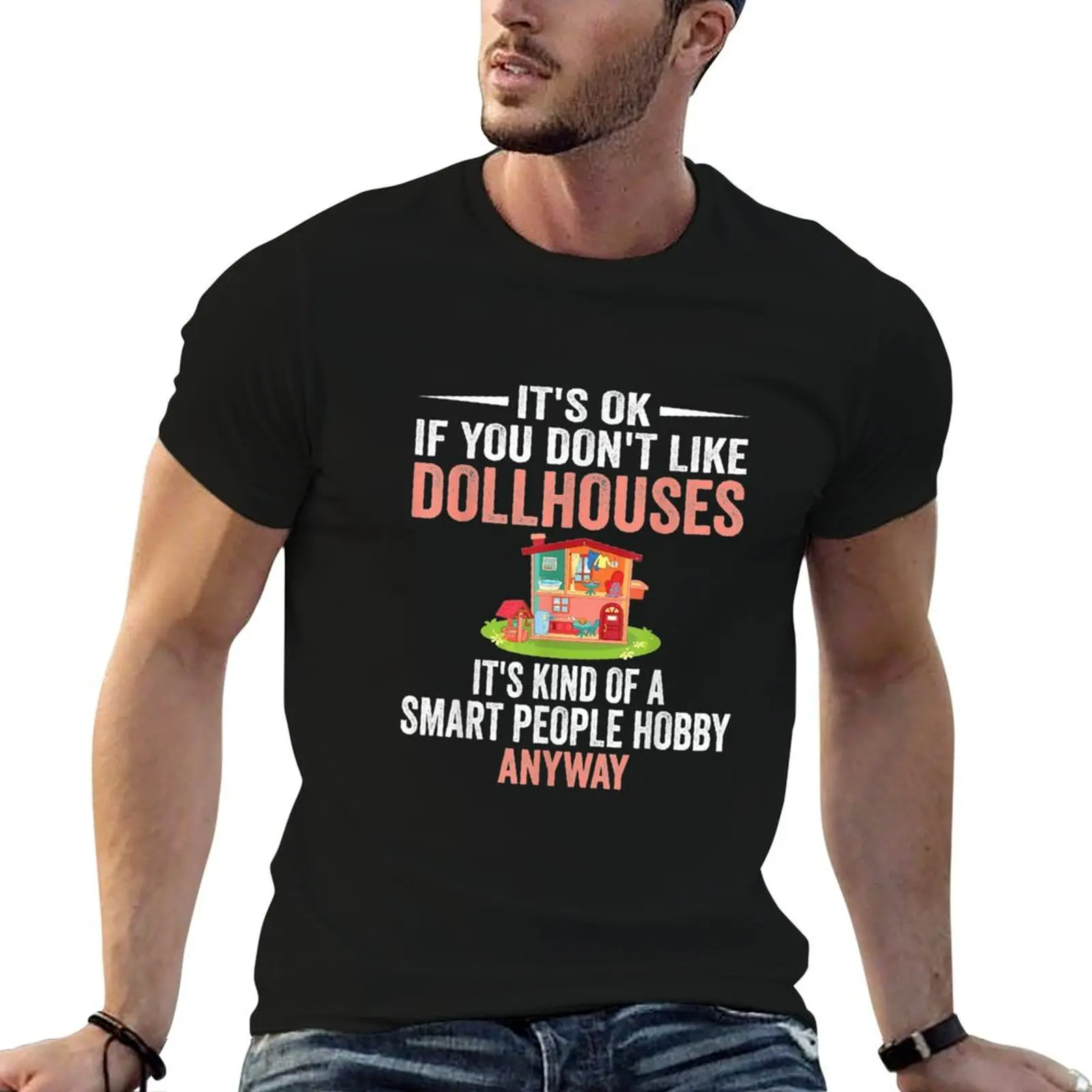 Smart People Hobby Dollhouses - Funny Dollhouse Lovers Gift T-Shirt Anti-Pilling Casual T-Shirt