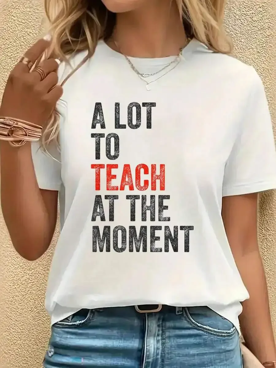 Women Teacher A Lot To Teach At The Moment Graphic T‑Shirt Casual Crew Neck Short Sleeve Tops Funny Educator Oversized Fit Tees