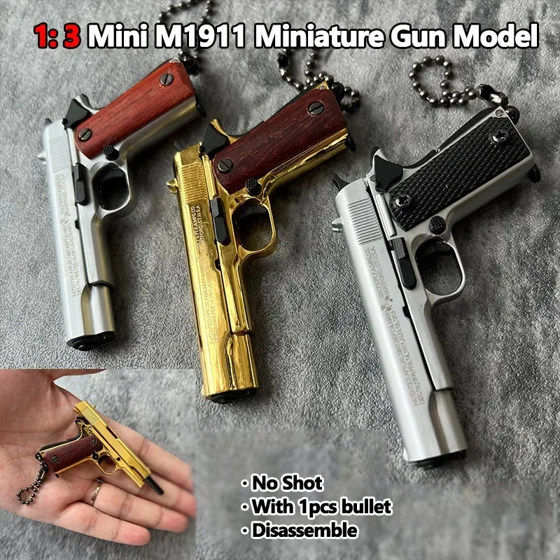 1PCS NEW 1:3 Mini M1911 Gun Pistol Toys Miniature Model Keychain Full Metal Shell Alloy Can Not Shoot Gift (No Box)