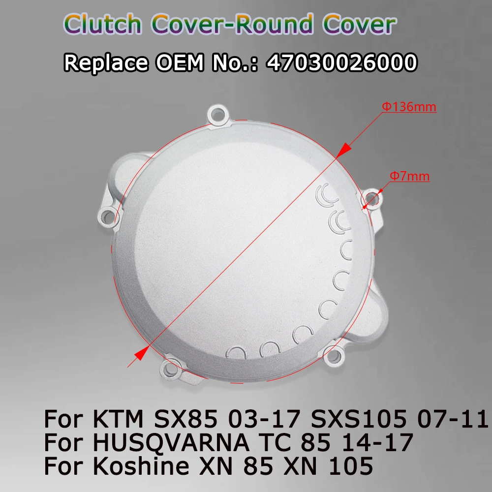 Motorcycle Clutch Cover-Round Cover For KTM SX85 03-17 SX105 07-11 Koshine XN85 XN105 HUS QVARNA TC85 14-17 Cover Protection