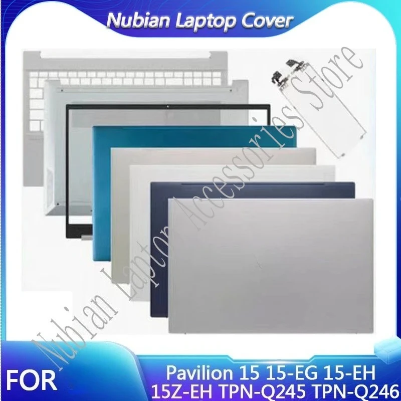 For Pavilion 15 15-EG 15-EH 15Z-EH TPN-Q245 TPN-Q246 Laptop Rear Lid TOP Case LCD Back Cover Front Bezel Palmrest Bottom Case