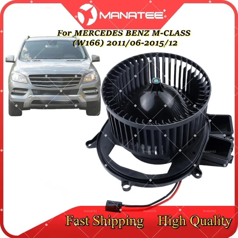 

AC Blower Motor For MERCEDES BENZ M-CLASS(W166) 2011-2015 BENZ GLS(X166) 2015-2019/ GLE(W166) 2015-2018/GL-CLASS(X166) 2012-2015