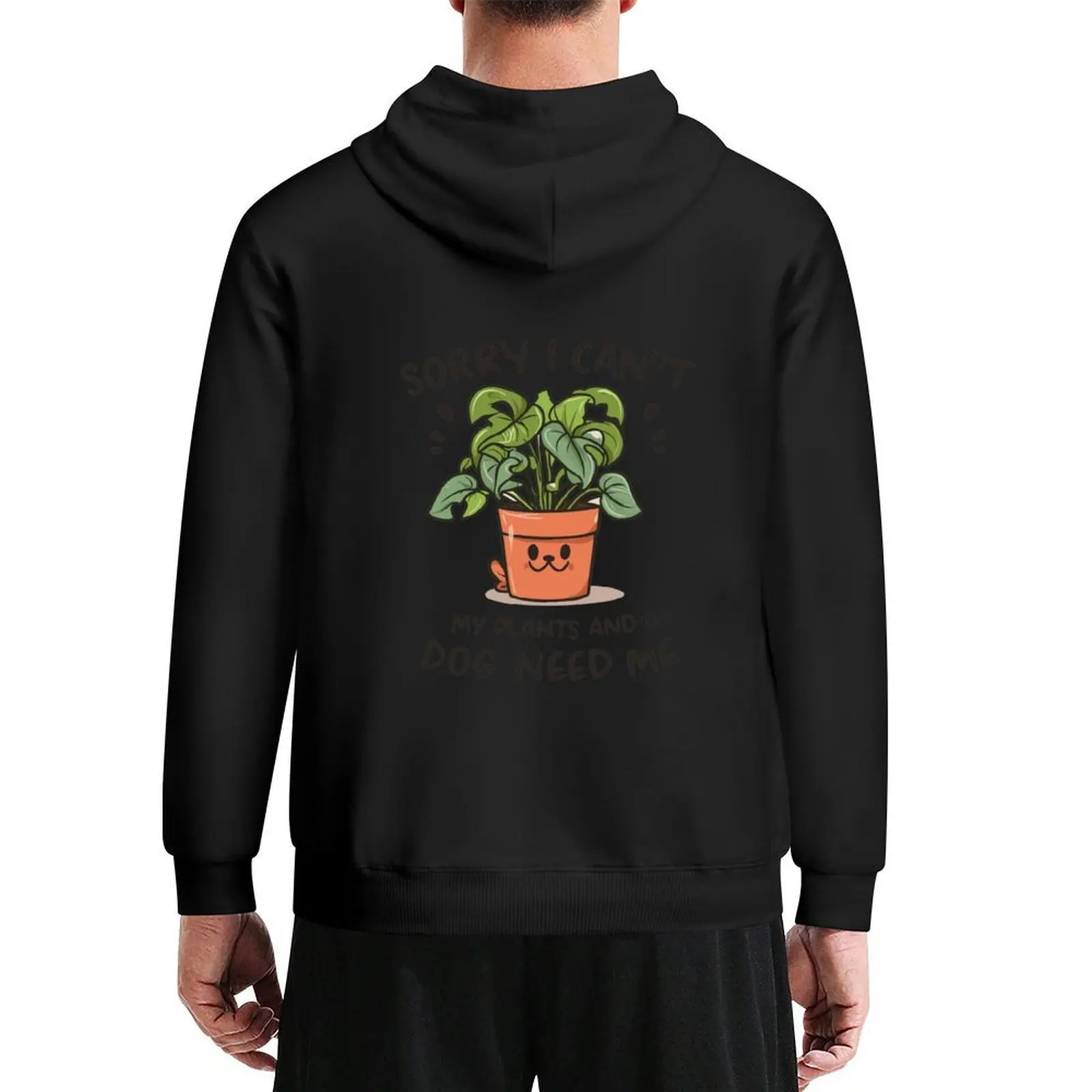 

sorry i cant my plants and dog need me Hoodie autumn jacket men clothes for men mens clothes blouse new hoodies and sweatshirts