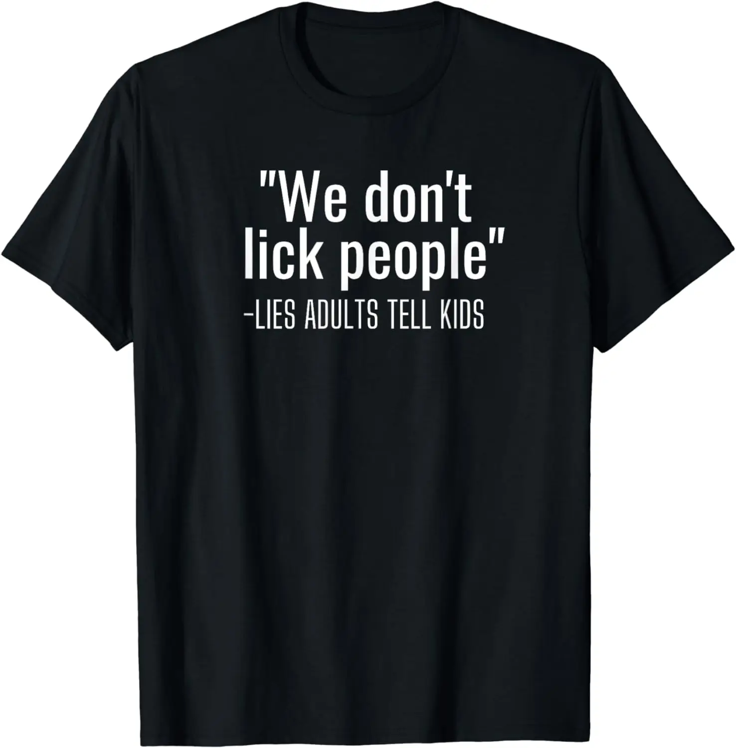 We Don't Lick People Funny Parent Sayings Adult Humor T-Shirt Funny Gift Clothes Tops Shirts for Women Graphic T Shirts