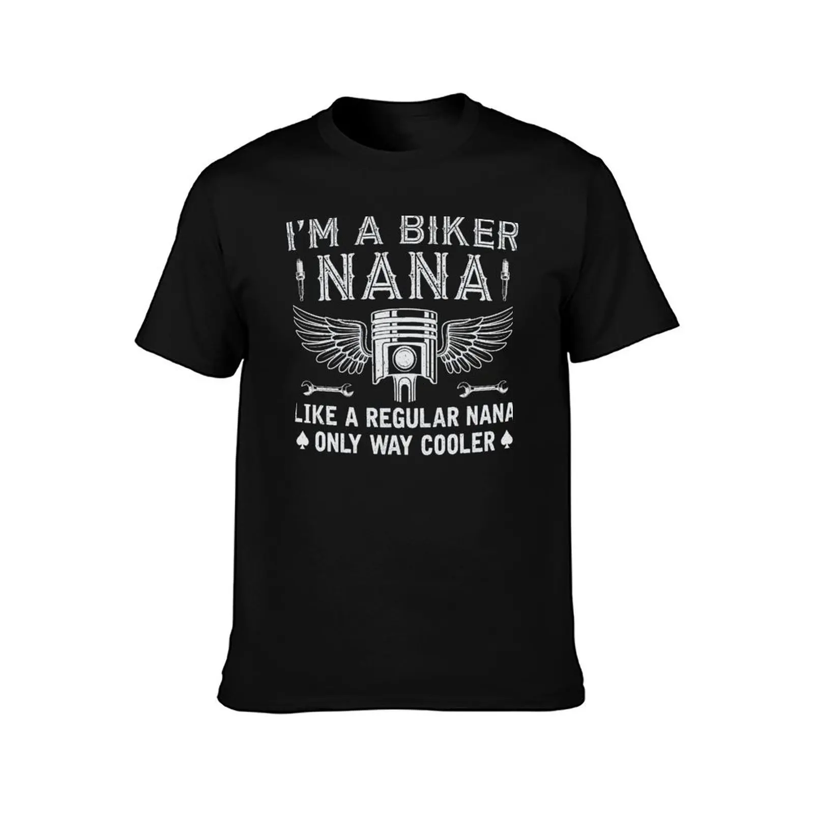 I'm A Biker Nana Just Like A Regular Nana Riding Grandma T-Shirt T-shirts man vintage baggy shirts men t shirts