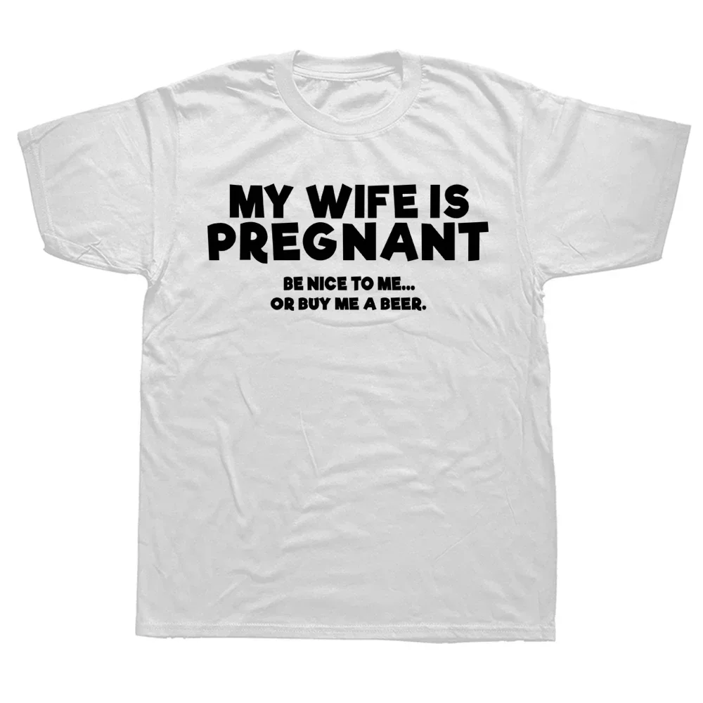 Men Husband Short Sleeve O Neck Husband New Dad T Shirt  My Wife Is Pregnant Be Nice Beer Funny Gift Papa Daddy Father T-shirt