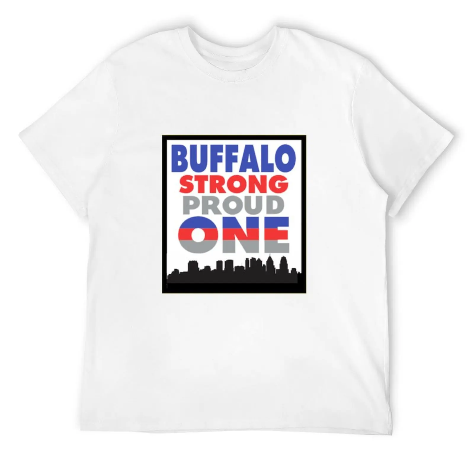 

Buffalo Strong, Proud, One - ALL PROFITS DONATED TO BUFFALO CHARITIES T-Shirt man t shirt topping oversized t shirts for men