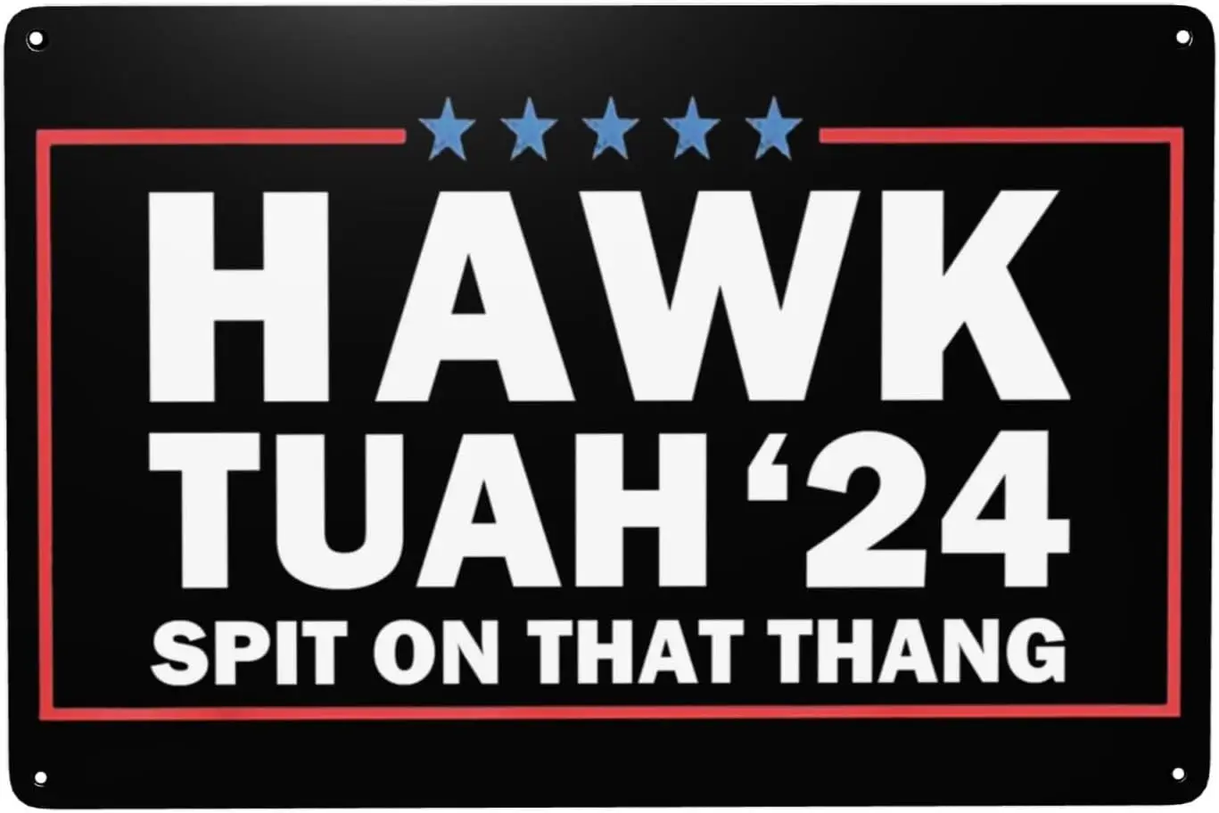 Hawk Tush Sign Hawk Tuah 24 Spit On That Thang Signs Hawk Tuah 24 Spit On That Thang Metal Sign Funny Metal Tin Sign For Ga sign