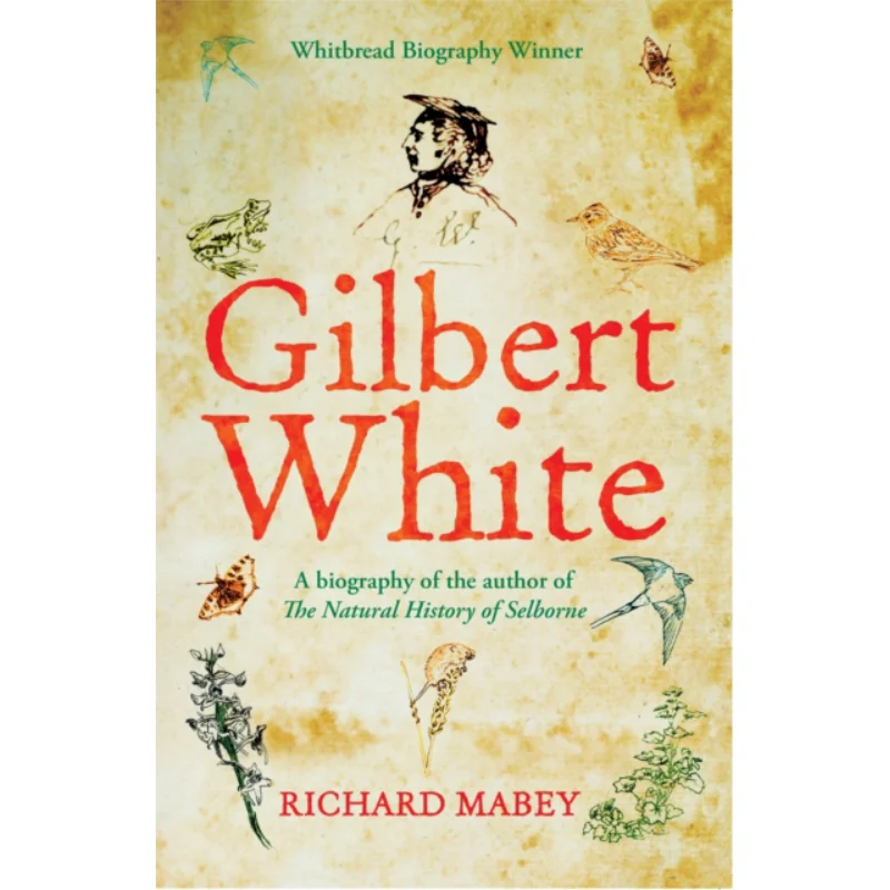 

Gilbert White A Biography Of The Author Of The Natural History Of Selborne Richard Mabey Profile Books 9781861978073 Book