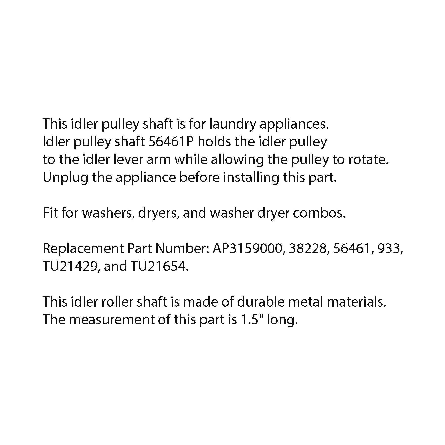 56461P Idler Wheel/Drum Roller Shaft Compatible with Maytag Amana Speed Queen AP3159000 ER56461P