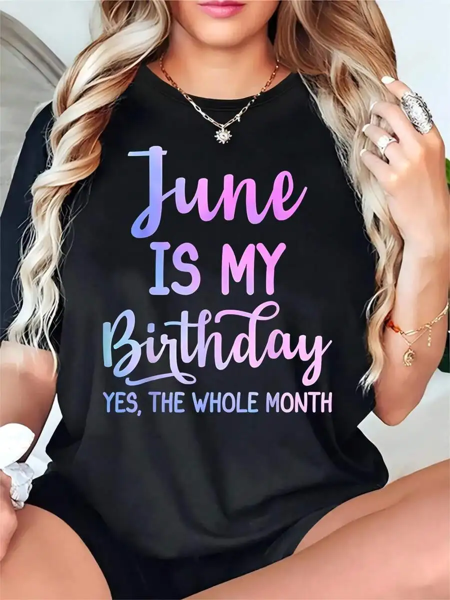 June Is My Birthday Shirt Women Funny Birthday Month Slogan Graphic Tee Gradient Letter Print O Neck Casual Tops Summer Gifts